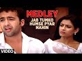 Medley - Jab Tumko Humse Pyar Nahin - Jisko Hamne Apna Samjha - Hum Bewafa Hargiz Na The