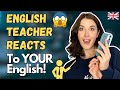 English Teacher Reacts to YOUR English! 😍💪