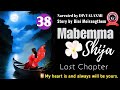 Mabemma Shija (38)/Last Chapter/My heart is and always will be yours.