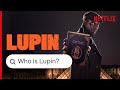 Who Is Lupin? The Origin Story Explained | Netflix