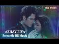 Abhay Piya Romantic BG Music | Pyaar Kii Ye Ek Kahaani