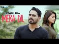 Mera Dil - Prabh Gill - New Punjabi Songs