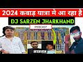 Dj Sarzen आ रहा है Haridwar कवाड़ यात्रा 2024 मैं 😱 | Dj Sarzen Interview Podcast | #djsarzen