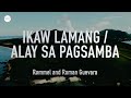 Ikaw Lamang (O Diyos Kay Buti Mo) - Alay sa Pag-samba | Roman & Rommel Guevara