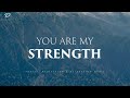 You Are My Strength: Christian Instrumental Worship & Prayer Music With Scriptures