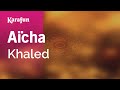 Aïcha - Khaled | Karaoke Version | KaraFun