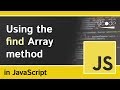 Array 'find' method in JavaScript (Array.prototype.find) - JavaScript Tutorial For Beginners