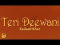 Kailash Kher - Teri Deewani (Lyrics)