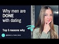 5 reasons men are DONE with dating