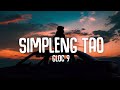 Gloc 9 - Simpleng Tao (Lyrics)☁️ | Habang tumutunog ang gitara sa 'kin makinig ka sana [TikTok Song]
