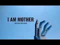Movie Review for "I Am Mother (2019)."