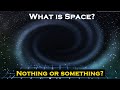 क्या स्पेस भी कोई चीज है? | What is Space? | Something or Nothing?