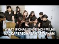 VLOG No.84 Part 2: WHAT IF Challenge! ng #MILMI nagkapersonalan at iyakan!