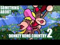 Something About Donkey Kong Country 2 ANIMATED 🐒🐒 (Flashing Lights & Loud Sound Warning) 🍌🍌🍌🍌