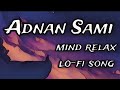 Adnan Sami best lo-fi song