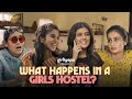 What Happens in a Girls Hostel? | Girliyapa's ChickiLeaks
