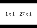 Multiplication Table times 1, from 1 x 1 to 27 x 1, in order, silent