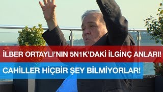 Hiçbir Şey Bilmiyorlar, Cahiller! İlber Ortaylı
