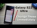 Galaxy S22 Ultra - Change These Settings Immediately