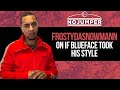 Frostydasnowmann on if Blueface Took His Style
