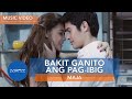 MAJA - Bakit Ganito Ang Pag-Ibig (Official Music Video)