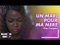 UN MARI POUR MA MERE - Film Nigerian en Francais Complet