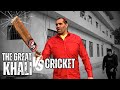 The Great Khali vs Cricket