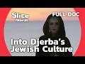 Tunisia: El Ghriba Synagogue, The Pearl of Jewish Heritage in Djerba | SLICE TRAVEL | FULL DOC