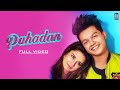 Pahadan - Rajat Nagpal | Riyaz Aly | Avneet Kaur | Gurnazar | Punjabi Song 2019