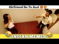 Girlfriend Ho to Aesi | Memes World