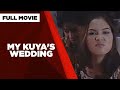 MY KUYA'S WEDDING: Ryan Agoncillo, Maja Salvador & Pauleen Luna | Full Movie
