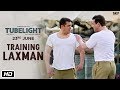 Tubelight | Training Laxman | Salman Khan | Releasing on 23rd June Tubelight | Training Laxman | Salman Khan | Releasing on 23rd June