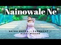 Naina Batra II "Nainowale Ne" II Padmavat II Neeti Mohan