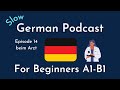 Slow German Podcast for Beginners / Episode 14 beim Arzt (A1-B1)