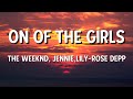 The Weeknd, JENNIE, Lily-Rose Depp - One Of The Girls (Lyrics)