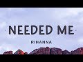 Rihanna - Needed Me (Lyrics)