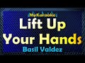 Lift Up Your Hands - Karaoke version in the style of Basil Valdez