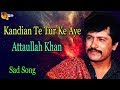 Kandian Te Tur Ke Aye | Audio-Visual | Superhit | Attaullah Khan Esakhelvi