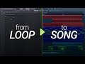 How To Turn Your Loop Into A Song #2- Arrangement and Production