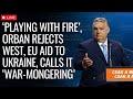 LIVE News | Hungary's Orban EU Election Campaign Aims At 'Occupy Brussels' While Attacking West