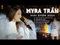 MYRA TRẦN Minishow 2024 - Khán giả chìm đắm với 10 ca khúc live vô cùng mượt mà của "Nữ thần Mây"