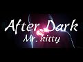 【1 hour loop】After Dark - Mr kitty ryoukashi lyrics video