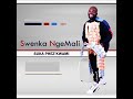 Swenka Ngemali (feat.Maphungula) Sukaphezukwami💥💥