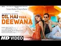 Dil Hain Tera Deewana: New Song 2022 | New Hindi Song | Emraan Hashmi | Amyra Dastur | Video Song