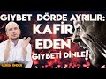 Gıybet dörde ayrılır: Kafir eden gıybeti dinle! / Kerem Önder