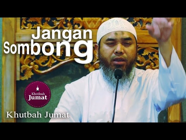 Khutbah Jumat : Jauhi Kesombongan - Ustadz Afifi Abdul Wadud Khutbah Jumat : Jauhi Kesombongan - Ustadz Afifi Abdul Wadud