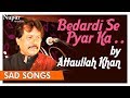 Bedardi Se Pyar Ka Sahara Na Mila | Attaullah Khan | Superhit Pakistani Sad Songs | Nupur Audio