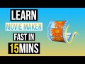 LEARN MOVIE MAKER IN 15 MINUTES ! TUTORIAL FOR BEGINNERS