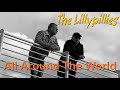 The Lillypillies - All Around The World