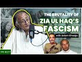 Zia-ul-Haq's Fascism, Zulfiqar Ali Bhutto and the Movement for Democracy - Aslam Khwaja - #TPE 277